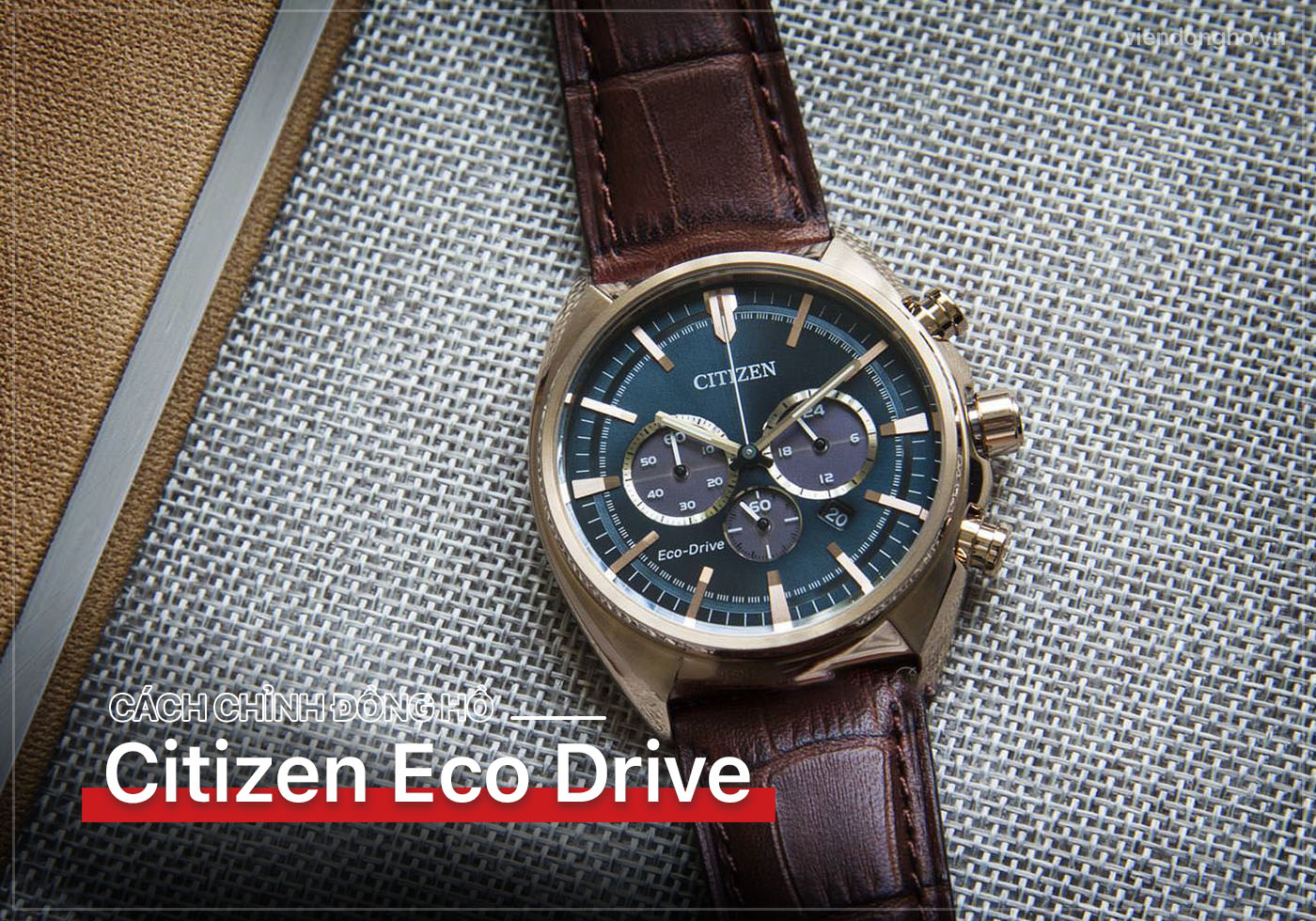 Cach chinh dong ho Citizen Eco Drive - gio, ngay, thang, nam 1