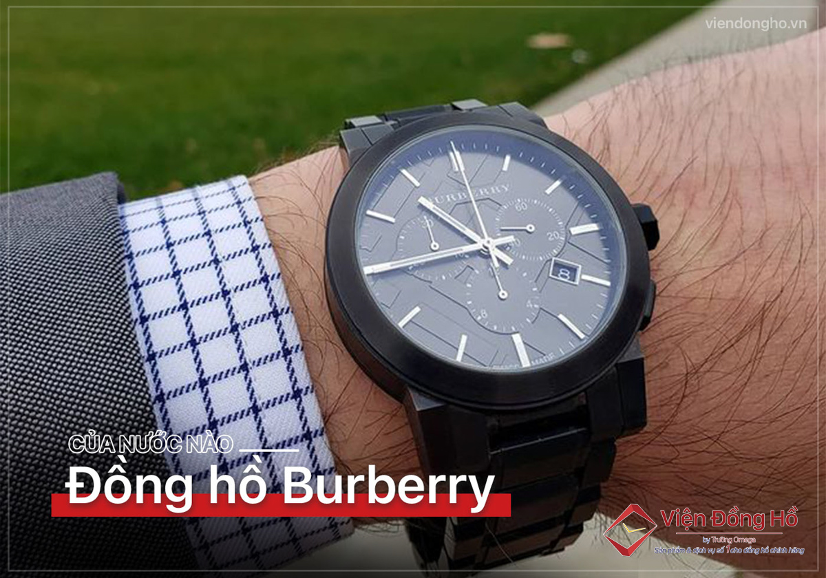 Dong ho Burberry cua nuoc nao Burberry co tot khong 1